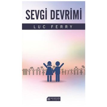 Sevgi Devrimi - Luc Ferry