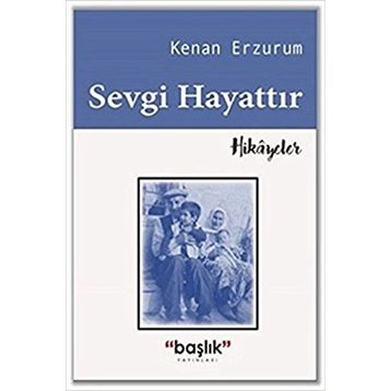 Sevgi Hayattır - Kenan Erzurum