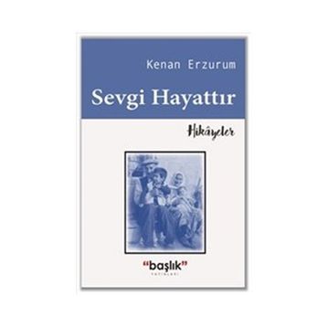 Sevgi Hayattır - Kenan Erzurum