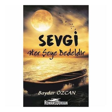 Sevgi Her Şeye Bedeldir - Baydar Özcan