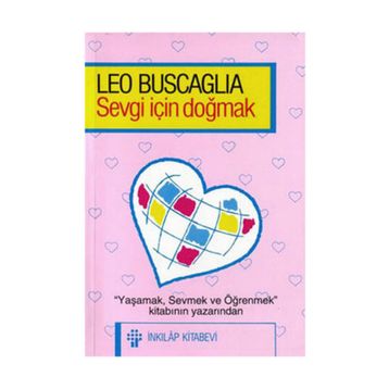 Sevgi İçin Doğmak - Leo Buscaglia