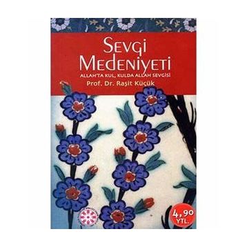 Sevgi Medeniyeti - Raşit Küçük