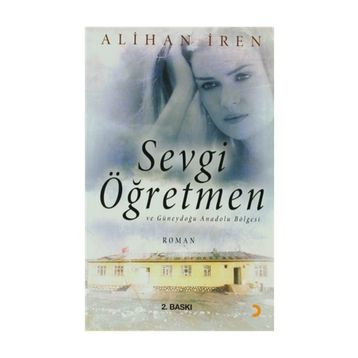 Sevgi Öğretmen ve Güneydoğu Anadolu Bölgesi - Alihan İren