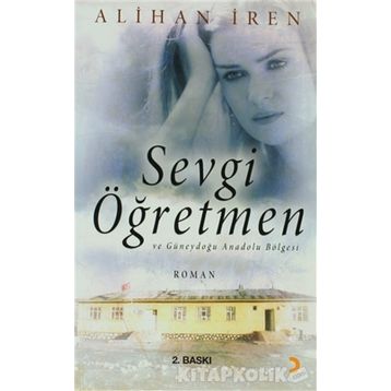 Sevgi Öğretmen ve Güneydoğu Anadolu Bölgesi - Alihan İren