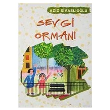 SEVGI ORMANI - AZIZ SİVASLIOĞLU