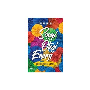 Sevgi Ötesi Enerji - Sevgi Keleş