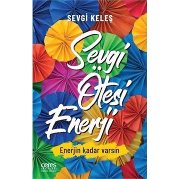 Sevgi Ötesi Enerji - Sevgi Keleş