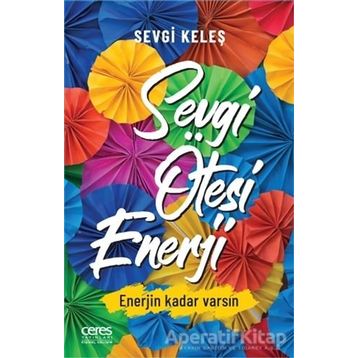 Sevgi Ötesi Enerji - Sevgi Keleş