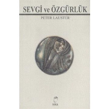 SEVGI ÖZGÜRLÜĞE DIDEN YOL - PETER LAUSTER