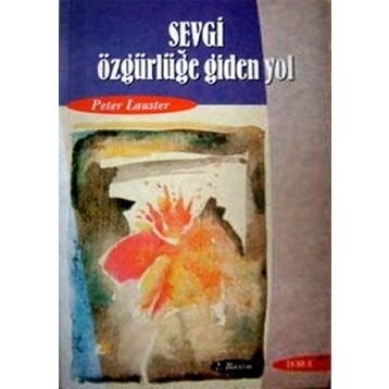 SEVGI ÖZGÜRLÜĞE DIDEN YOL - PETER LAUSTER