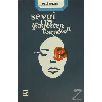 Sevgi Şiddetten Kaçarken - Veli Erdem