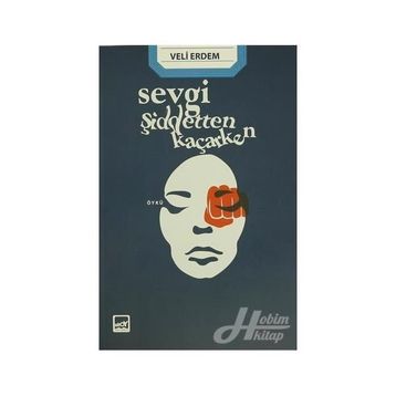 Sevgi Şiddetten Kaçarken - Veli Erdem