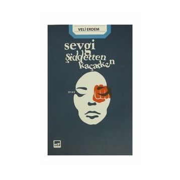 Sevgi Şiddetten Kaçarken - Veli Erdem