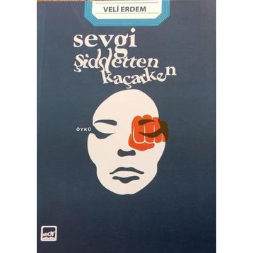 Sevgi Şiddetten Kaçarken - Veli Erdem