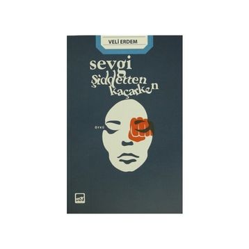 Sevgi Şiddetten Kaçarken - Veli Erdem
