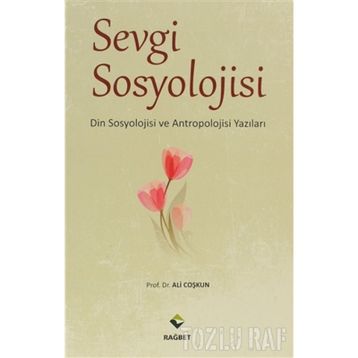 SEVGI SOSYOLOJISI - ALI COŞKUN