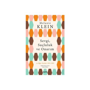 SEVGI, SUÇLULUK VE ONARIM - MELANIE KLEIN
