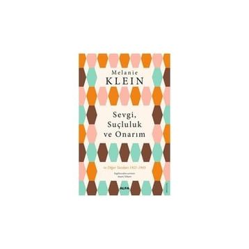 SEVGI, SUÇLULUK VE ONARIM - MELANIE KLEIN