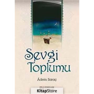 SEVGI TOPLUMU - ADEM SARAÇ