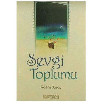 SEVGI TOPLUMU - ADEM SARAÇ