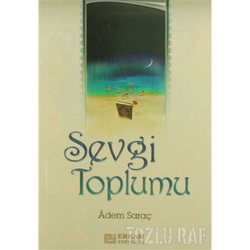 SEVGI TOPLUMU - ADEM SARAÇ