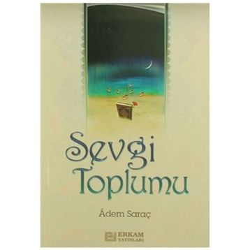 SEVGI TOPLUMU - ADEM SARAÇ