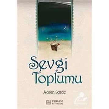 SEVGI TOPLUMU - ADEM SARAÇ