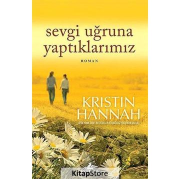 Sevgi Uğruna Yaptıklarımız - Kristin Hannah