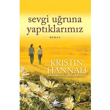 Sevgi Uğruna Yaptıklarımız - Kristin Hannah