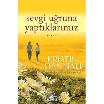 Sevgi Uğruna Yaptıklarımız - Kristin Hannah
