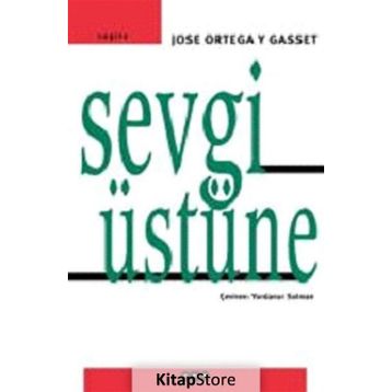 Sevgi Üstüne - Jose Ortega - Y. Gasset