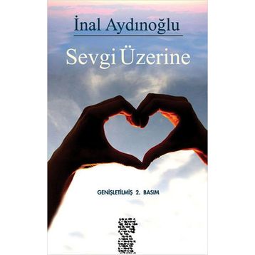 SEVGI ÜZERINE - İNAL AYDINOĞLU