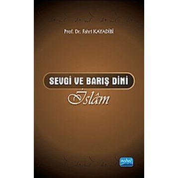 SEVGI VE BARIŞ DINI İSLÂM - FAHRI KAYADIBI