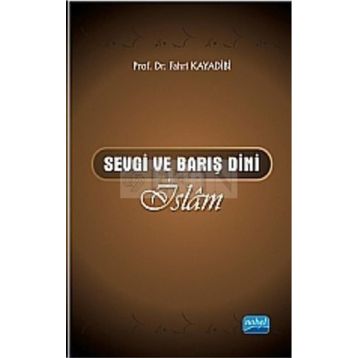 SEVGI VE BARIŞ DINI İSLÂM - FAHRI KAYADIBI