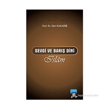 SEVGI VE BARIŞ DINI İSLÂM - FAHRI KAYADIBI