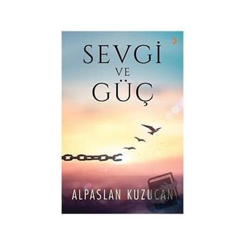 Sevgi ve Güç - Alpaslan Kuzucan