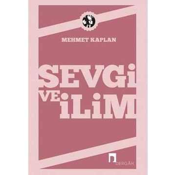 SEVGI VE İLİM DENEMELER - MEHMET KAPLAN