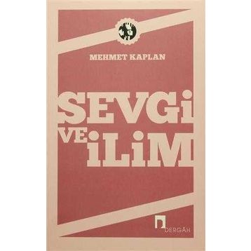 SEVGI VE İLİM DENEMELER - MEHMET KAPLAN