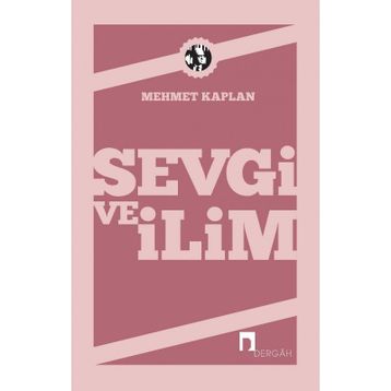 SEVGI VE İLİM DENEMELER - MEHMET KAPLAN