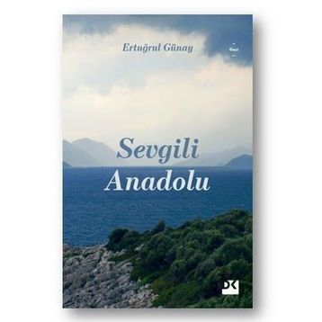 Sevgili Anadolu - Ertuğrul Günay