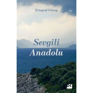 Sevgili Anadolu - Ertuğrul Günay