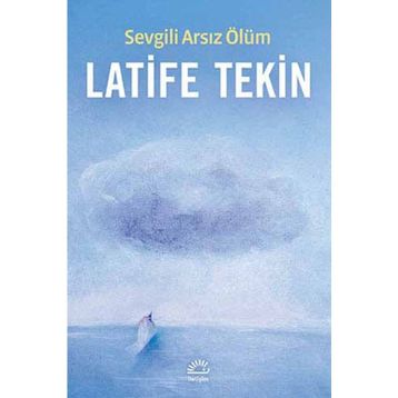 Sevgili Arsız Ölüm - Latife Tekin