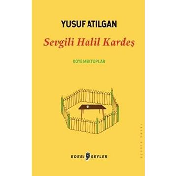Sevgili Halil Kardeş - Yusuf Atılgan
