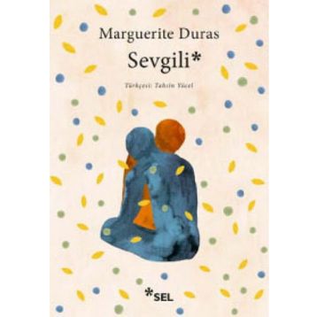 SEVGILI - MARGUERITE DURAS