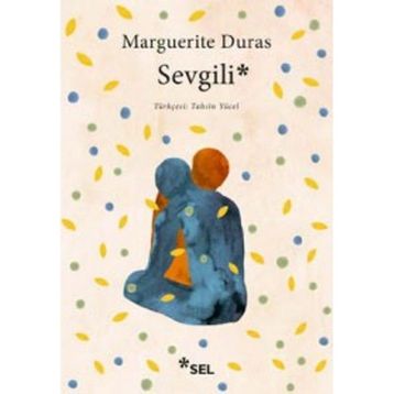 SEVGILI - MARGUERITE DURAS