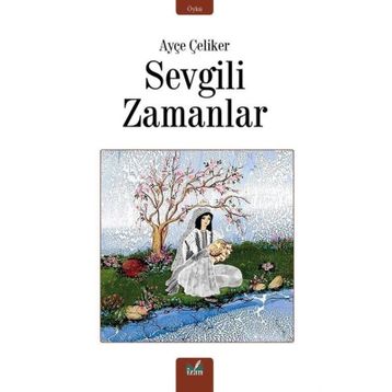 Sevgili Zamanlar Ayçe Çeliker