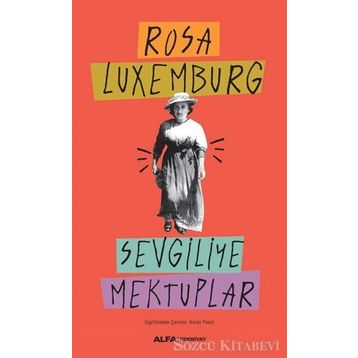 SEVGILIYE MEKTUPLAR - ROSA LUXEMBURG