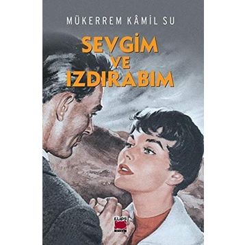 Sevgim ve Izdırabım - Mükerrem Kâmil Su