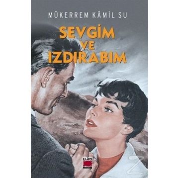 Sevgim ve Izdırabım - Mükerrem Kâmil Su