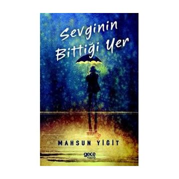 Sevginin Bittiği Yer - Mahsun Yiğit